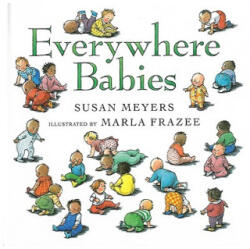 Everywhere Babies - Susan Meyers, Marla Frazee (ISBN: 9780152022266)