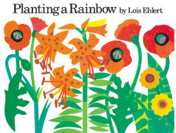 Planting a Rainbow - Lois Ehlert (ISBN: 9780152046330)