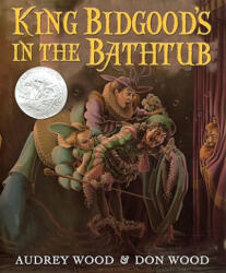 King Bidgood's in the Bathtub - Audrey Wood (ISBN: 9780152054359)