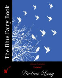 The Blue Fairy Book - Andrew Lang (ISBN: 9781512125153)