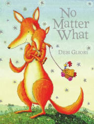 No Matter What - Debi Gliori (ISBN: 9780152063436)