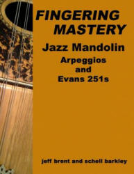 Fingering Mastery - Jazz Mandolin Arpeggios - Jeff Brent, Schell Barkley (ISBN: 9781512117264)