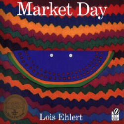 Market Day - Lois Ehlert (ISBN: 9780152168209)
