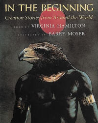 In the Beginning - Virginia Hamilton, Barry Moser (ISBN: 9780152387426)