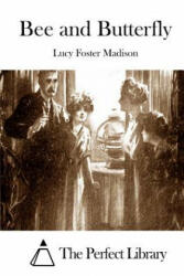 Bee and Butterfly - Lucy Foster Madison, The Perfect Library (ISBN: 9781512076813)