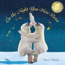 On the Night You Were Born - Nancy Tillman (ISBN: 9780312346065)