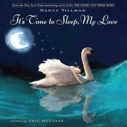 ITS TIME TO SLEEP MY LOVE - Nancy Tillman, Eric Metaxas (ISBN: 9780312383718)