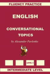 English, Conversational Topics, Intermediate Level - Alexander Pavlenko (ISBN: 9781512064445)