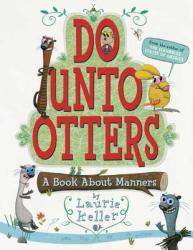 DO UNTO OTTERS - Laurie Keller (ISBN: 9780312581404)