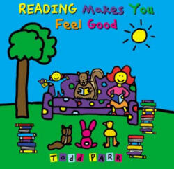 Reading Makes You Feel Good - Todd Parr (ISBN: 9780316043489)