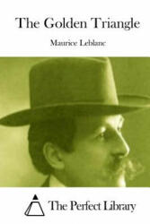 The Golden Triangle - Maurice Leblanc, The Perfect Library (ISBN: 9781512025026)