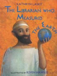 Librarian Who Measured the Earth - Kathryn Lasky, Kevin Hawkes (ISBN: 9780316515269)