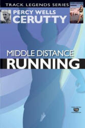 Middle Distance Running - Percy Wells Cerutty, Peter Masters (ISBN: 9781511951074)