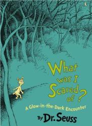 What Was I Scared Of ? - Dr. Seuss (ISBN: 9780375853425)
