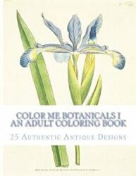 Color Me Botanicals I: An Adult Coloring Book - Carol Elizabeth Mennig (ISBN: 9781511881197)
