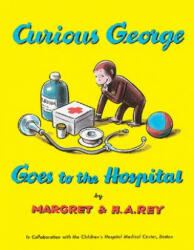 Curious George Goes to the Hospital - H. A. Rey, Margret Rey (ISBN: 9780395070628)