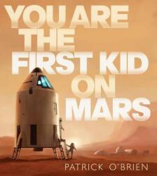 You Are the First Kid on Mars (ISBN: 9780399246340)