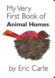 My Very First Book of Animal Homes - Eric Carle (ISBN: 9780399246470)