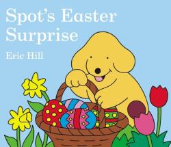 Spot's Easter Surprise - Eric Hill (ISBN: 9780399247439)