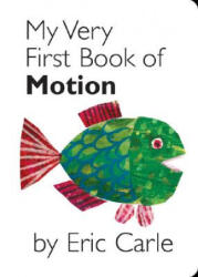 My Very First Book of Motion - Eric Carle (ISBN: 9780399247484)