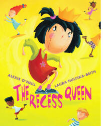 The Recess Queen - Alexis O'Neill, Laura Huliska-Beith (ISBN: 9780439206372)