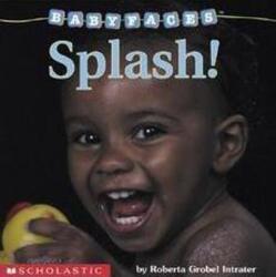 Splash! (Baby Faces Board Book) - Roberta Grobel Intrater (ISBN: 9780439420051)