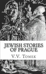 Jewish Stories of Prague - V V Tomek, Mirek Katzl (ISBN: 9781511783156)