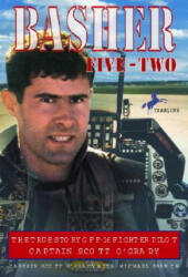Basher Five-Two: The True Story of F-16 Fighter Pilot Captain Scott O'Grady (ISBN: 9780440413134)