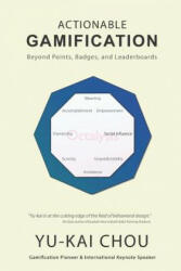 Actionable Gamification: Beyond Points, Badges and Leaderboards - Yu-Kai Chou (ISBN: 9781511744041)