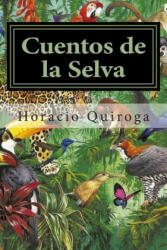 Cuentos de la Selva - Horacio Quiroga, Editora Mundial (ISBN: 9781511657549)