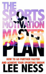 The Sports Motivation Master Plan 3rd Ed - Lee Ness (ISBN: 9781511602136)