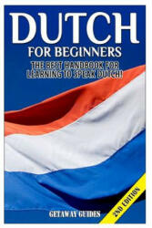 Dutch for Beginners: The Best Handbook for Learning to Speak Dutch! - Getaway Guides (ISBN: 9781511589772)