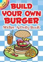 Build Your Own Burger Sticker Activity Book - Susan Shaw-Russell (ISBN: 9780486475929)