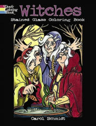 Witches Stained Glass Coloring Book - Carol Schmidt (ISBN: 9780486476544)