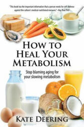 How to Heal Your Metabolism - Kate Deering (ISBN: 9781511585620)