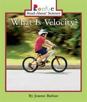 What Is Velocity? (Rookie Read-About Science: Physical Science: Previous Editions) - Joanne Barkan, Linda Bullock (ISBN: 9780516246642)