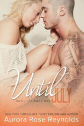 Until July - Aurora Rose Reynolds (ISBN: 9781511577724)