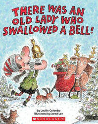 There Was an Old Lady Who Swallowed a Bell - Lucille Colandro, Jared D. Lee (ISBN: 9780545043618)