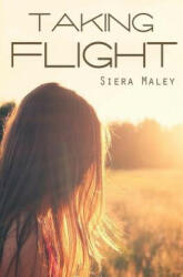 Taking Flight - Siera Maley (ISBN: 9781511438414)