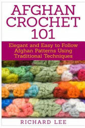 Afghan Crochet 101 - Richard Lee (ISBN: 9781511434508)
