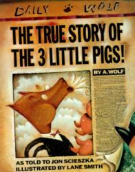The True Story of the 3 Little Pigs - Jon Scieszka (ISBN: 9780670827596)