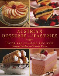 Austrian Desserts and Pastries - Dietmar Fercher, Andrea Karrer, Konrad Limbeck, Barbara Kampel (ISBN: 9781510706477)