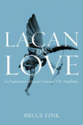 Lacan on Love - An Exploration of Lacan's Seminar VIII, Transference - Bruce Fink (ISBN: 9781509500505)