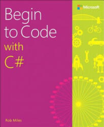 Begin to Code with C# - Rob Miles (ISBN: 9781509301157)