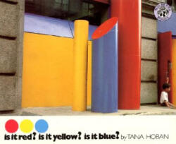 Is it Red? is it Yellow? is it Blue? - Tana Hoban, Tana Hoban (ISBN: 9780688070342)