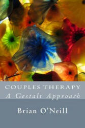 Couples Therapy: A Gestalt Approach - Brian O'Neill (ISBN: 9781508982111)