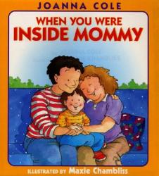 When You Were Inside Mommy - Joanna Cole, Maxie Chambliss (ISBN: 9780688170431)