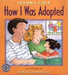 How I Was Adopted - Joanna Cole, Maxie Chambliss (ISBN: 9780688170554)