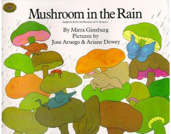 Mushroom in the Rain - Mirra Ginsburg, Jose Aruego, Ariane Dewey, V. Suteev (ISBN: 9780689714412)