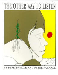 The Other Way to Listen - Byrd Baylor, Peter Parnall (ISBN: 9780689810534)